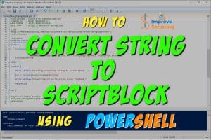 How To Convert String To Script Block Using PowerShell